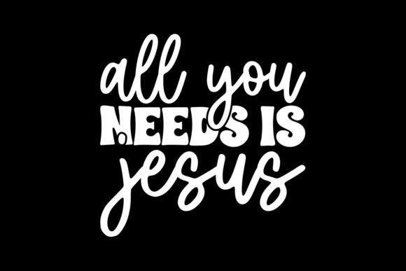 All You Needs is Jesus SVG: Graphics for T-Shirt Designs