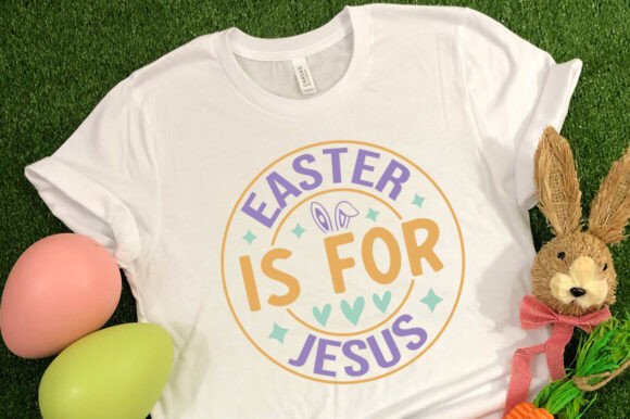 Easter is for Jesus SVG: Graphics & T-Shirt Designs