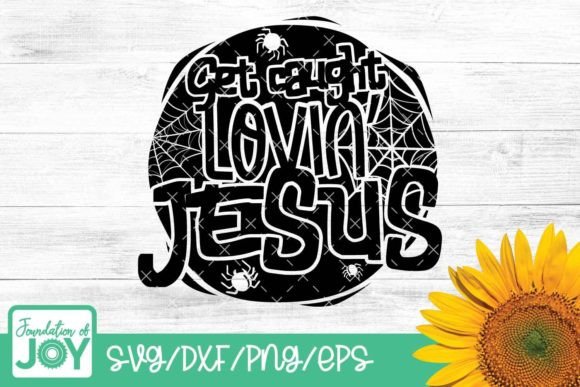 Get Caught Lovin Jesus SVG: Graphics for T-Shirt Designs