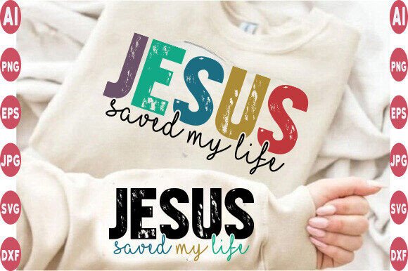 JESUS SAVED My LIFE Sleeve Graphics for T-Shirt Designs
