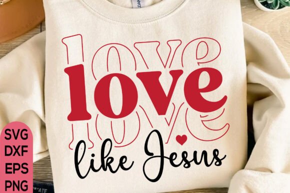 Love Like Jesus Graphics for T-Shirt Designs