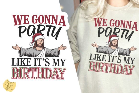 We Gonna Party Like Jesus Birthday SVG: Graphics for T-Shirt Designs