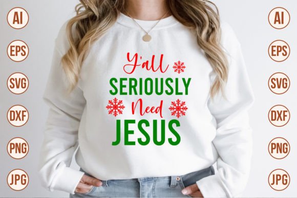 Y'all Seriously Need Jesus SVG Graphics & T-Shirt Designs